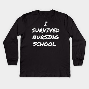 I survived Nursing school Kids Long Sleeve T-Shirt